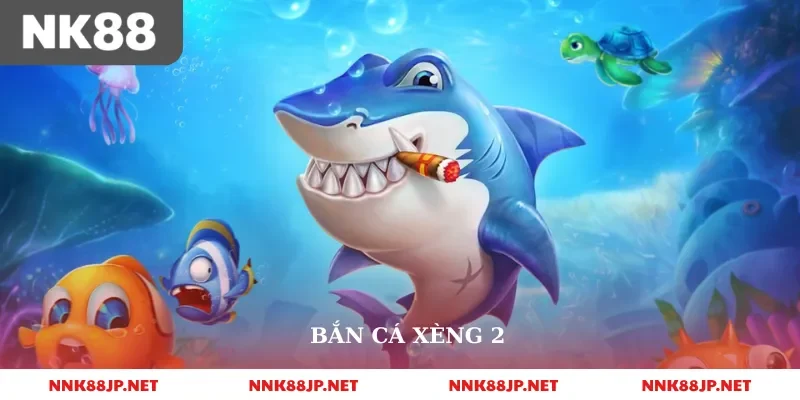 Bắn Cá Xèng 2