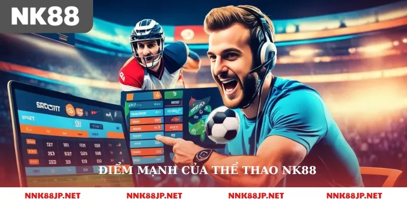 Điểm mạnh của thể thao nk88