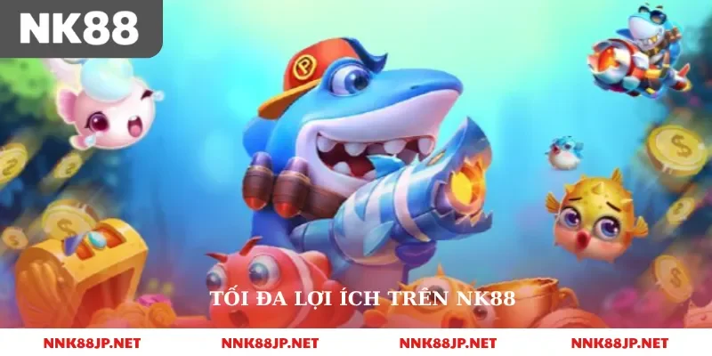 Tối đa lợi ích trên nk88